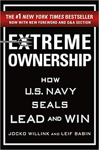 Extreme Ownership: How U.S. Navy SEALS Lead and Win