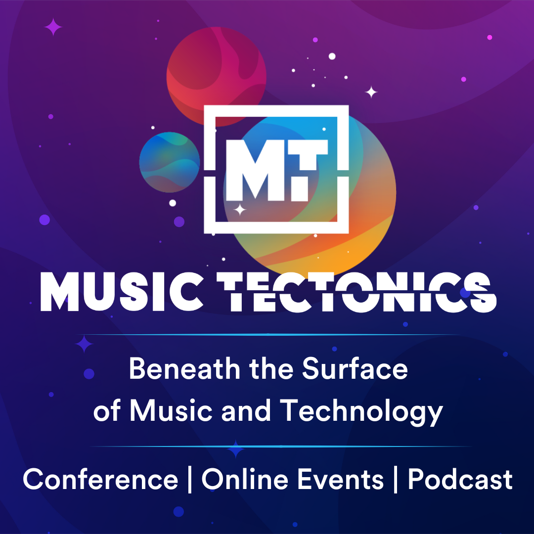 Music Tectonics - Beneath the Surface of Music and Technology - Conference, Online Events, Podcast