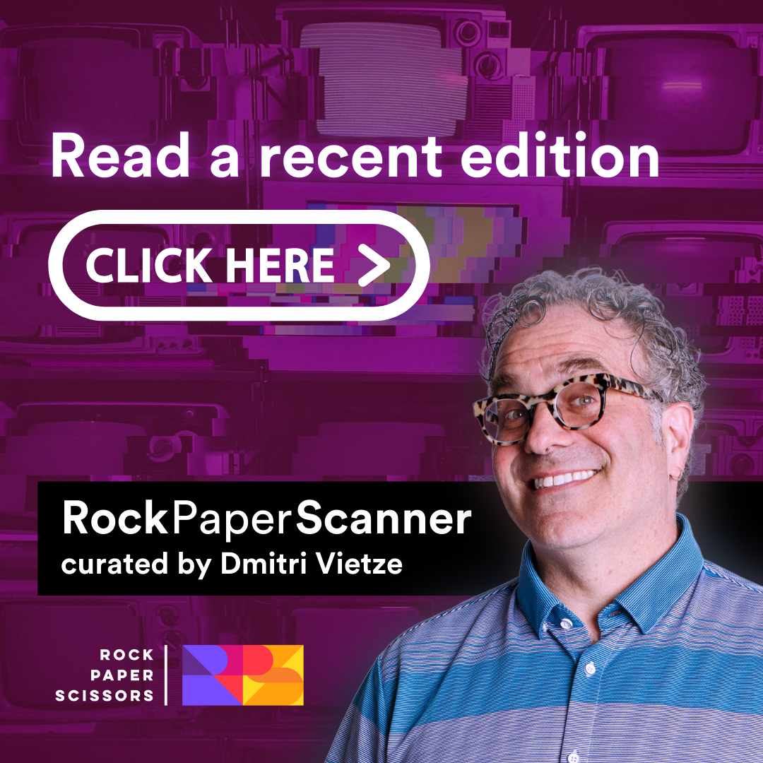 Read a recent edition of the Rock Paper Scanner, curated by Dmitri Vietze, Click Here.