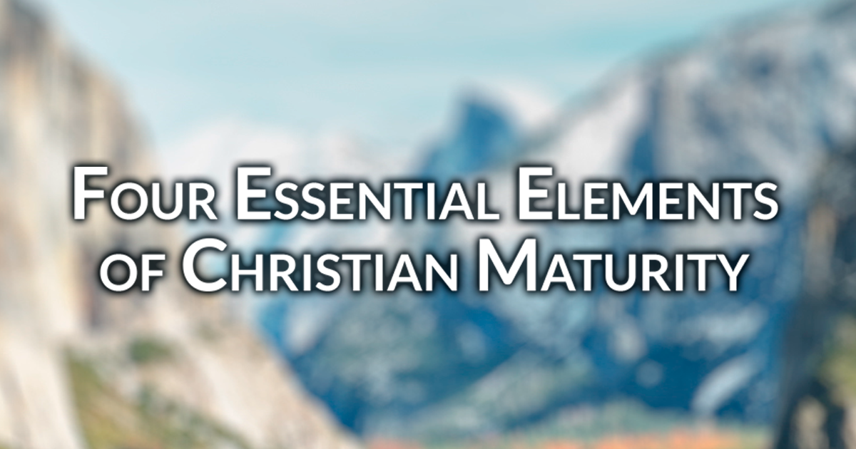 four-essential-elements-of-christian-maturity