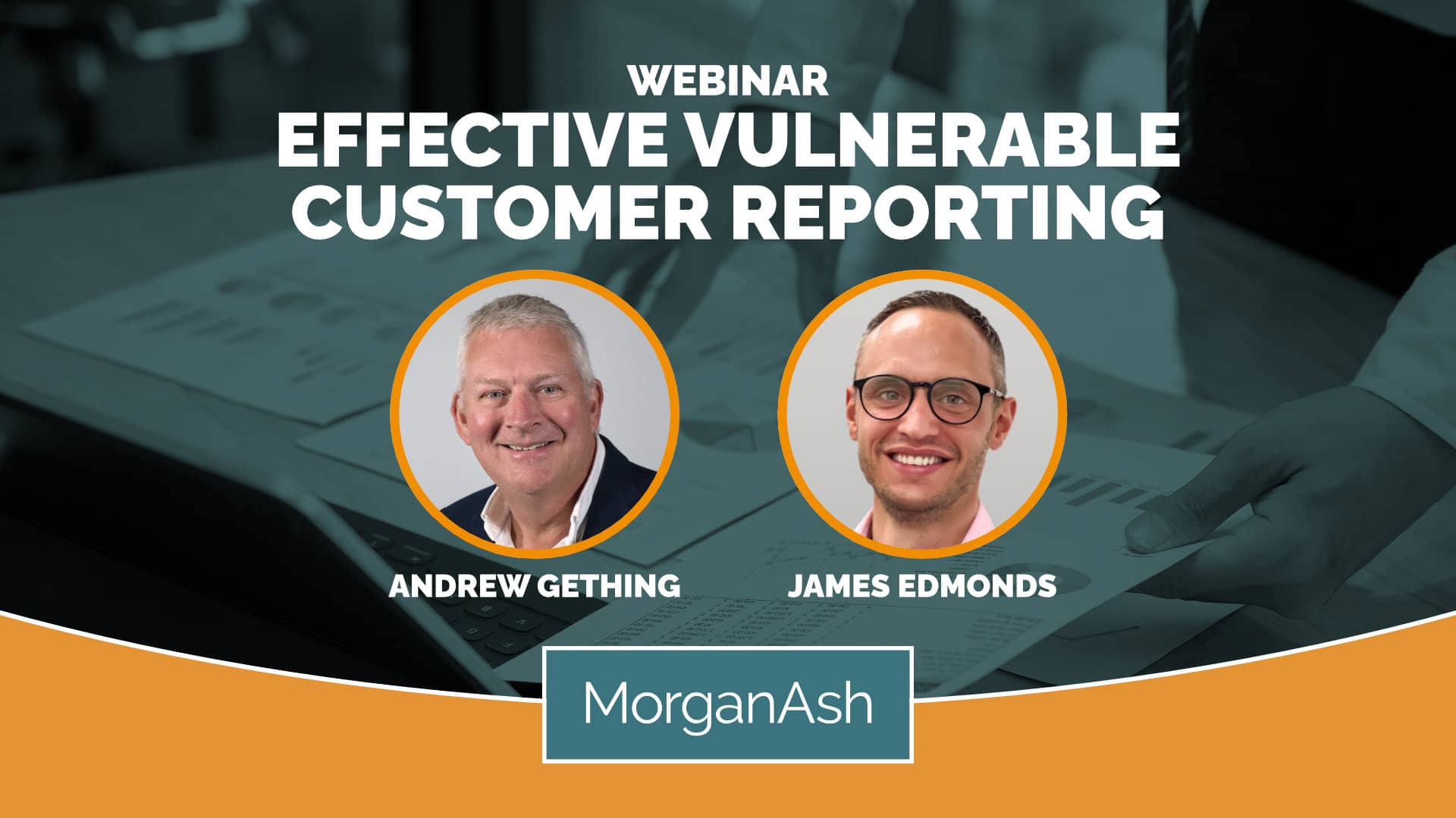 MorganAsh webinar: Effective vulnerable customer reporting