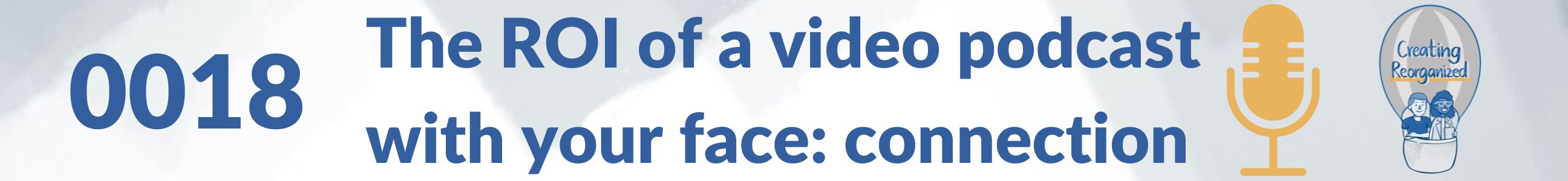 The ROI of a video podcast with your face