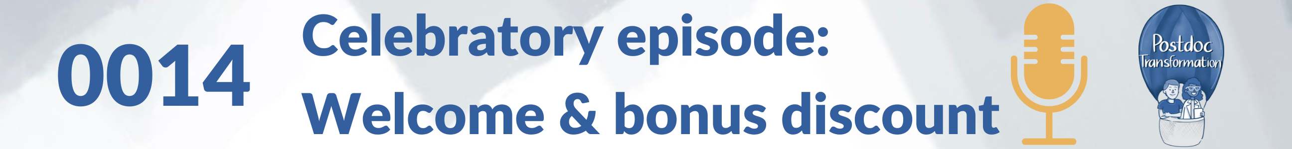 Celebratory episode & welcome bonus discount