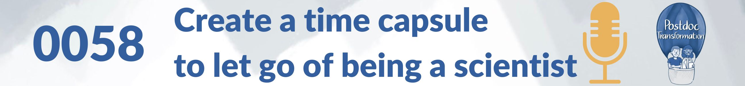 Create a time capsule to let go of being a scientist