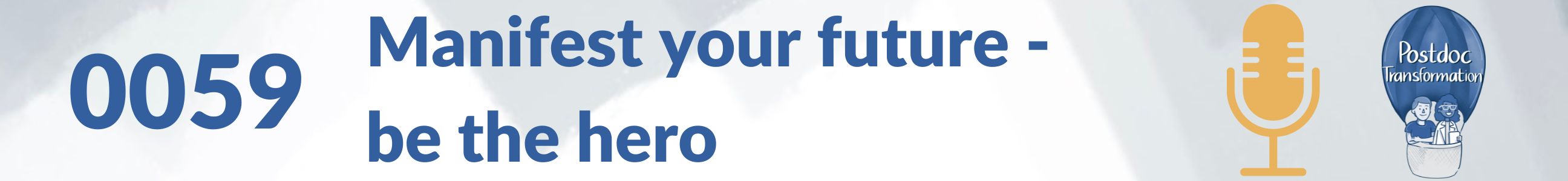 Manifest your future - be the hero of your PostdocTransformation show