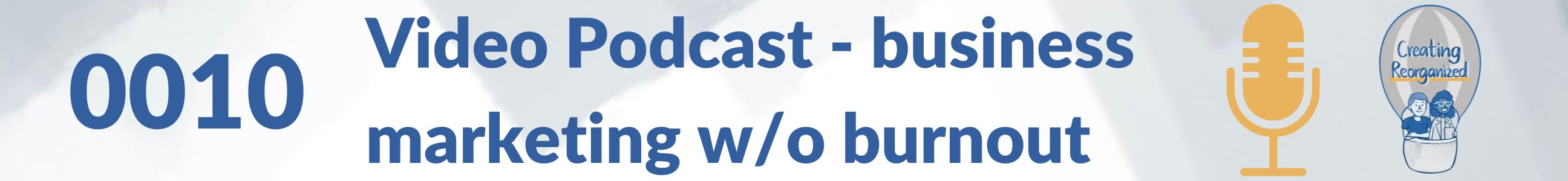 Video podcast - business marketing without burnout