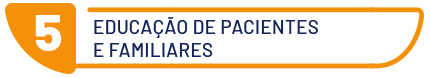5. educação de pacientes e familiares