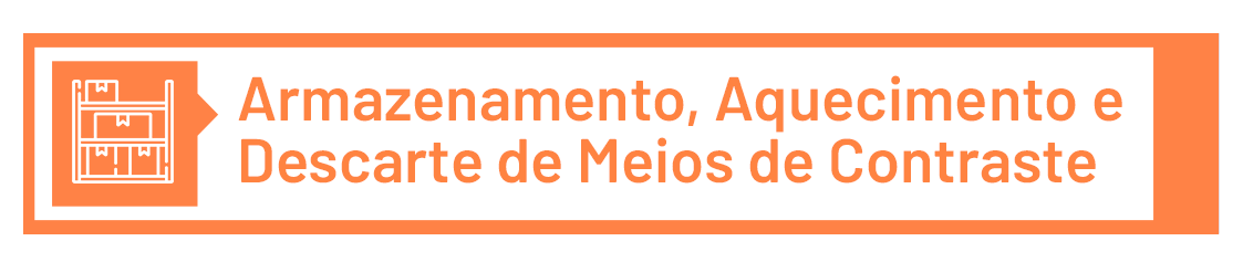 2. ARMAZENAMENTO, AQUECIMENTO E DESCARTE DE MEIOS DE CONTRASTE