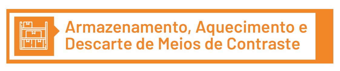 2. ARMAZENAMENTO, AQUECIMENTO E DESCARTE DE MEIOS DE CONTRASTE