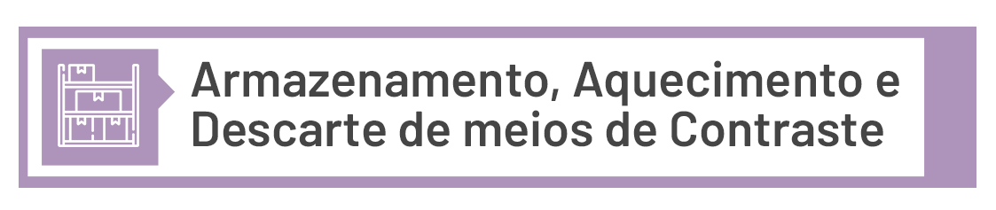 2. ARMAZENAMENTO, AQUECIMENTO E DESCARTE DE MEIOS DE CONTRASTE