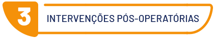3. intervenções pós-operatórias