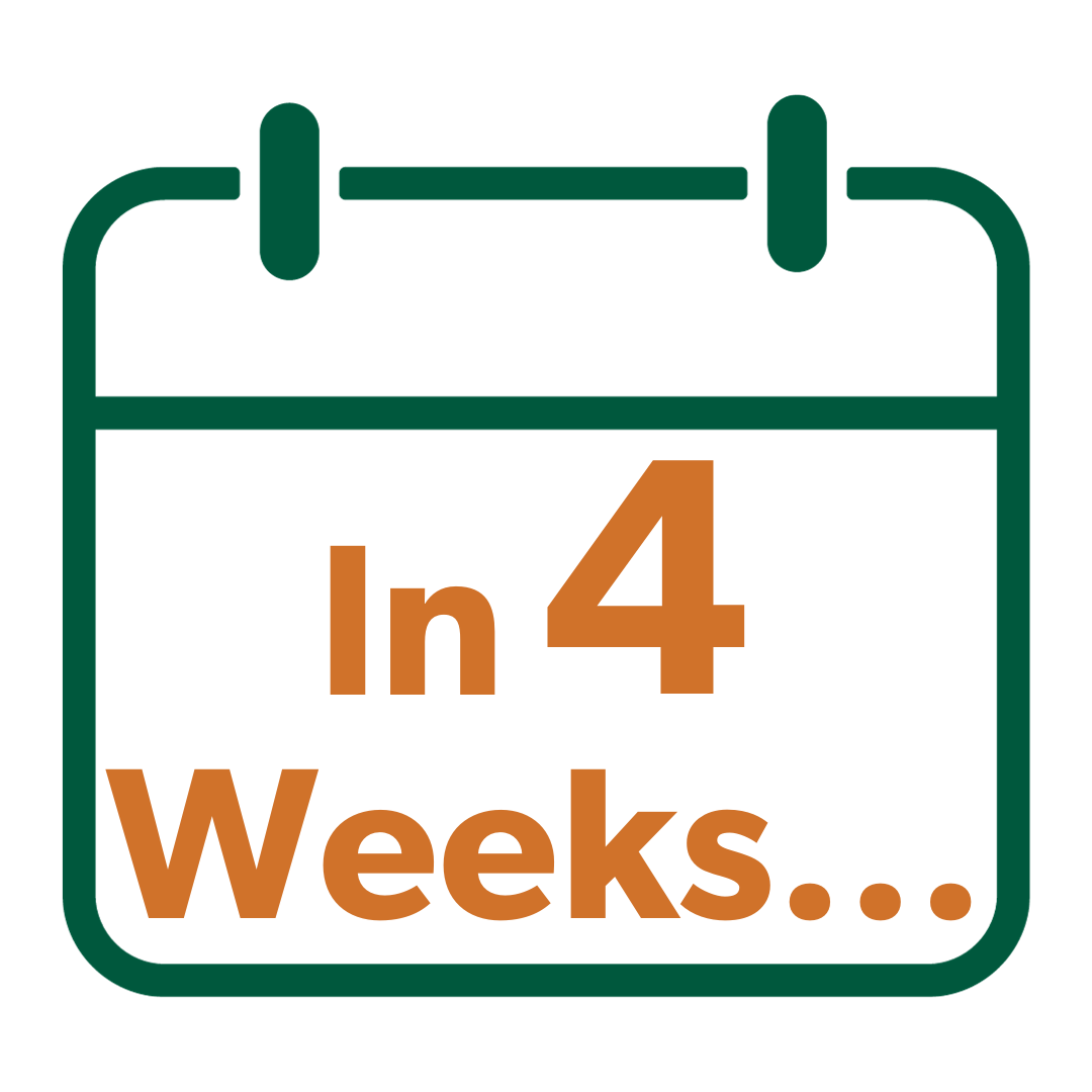 In 4 weeks...