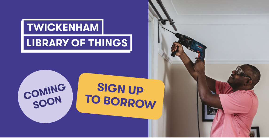 Twickenham Library of Things Why buy when you can borrow?