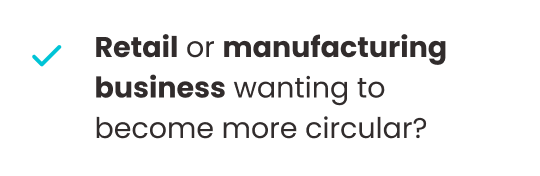 Retail or manufacturing business wanting to become more circular?
