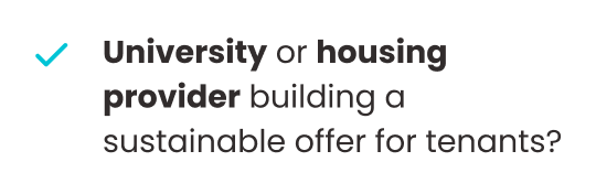 University or housing provider building a sustainable offer for tenants?