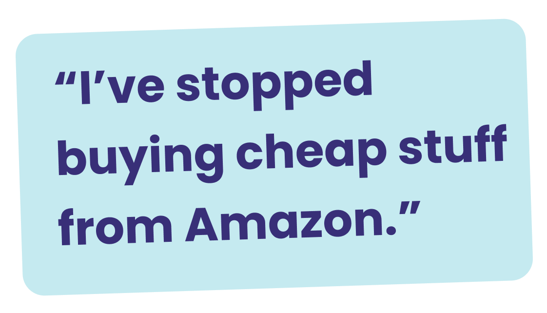 "I've stopped buying cheap stuff from Amazon"