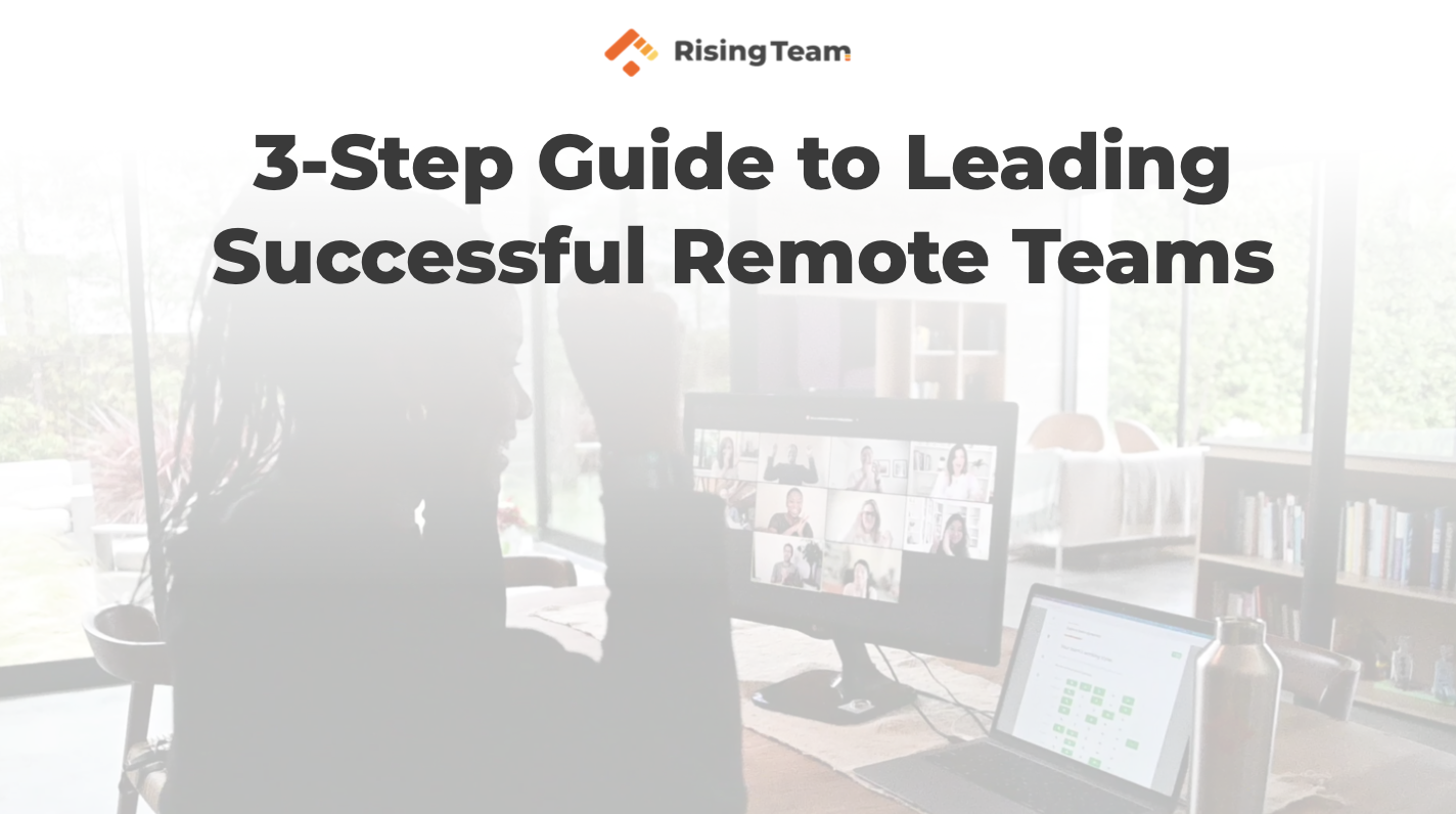 3-Step Guide to Leading Successful Remote Teams
