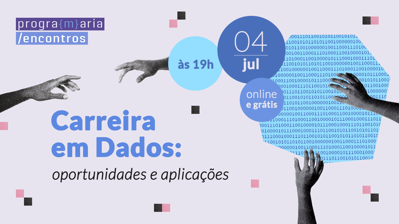 Carreira em Dados: oportunidades e aplicações