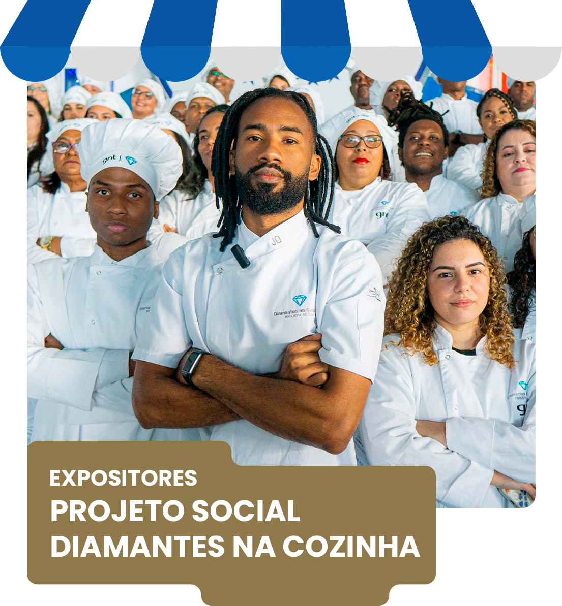 EXPOSITORES PROJETO SOCIAL DIAMANTES NA COZINHA